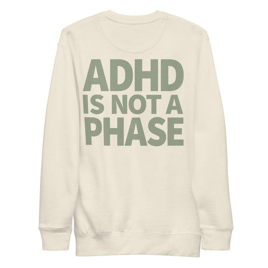 ADHD Is Not a Phase - Premium Unisex Sweatshirt (Bone) - Little Jerk Society