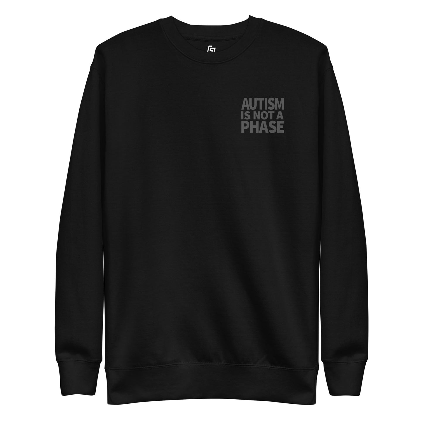 Autism Is Not a Phase - Premium Unisex Sweatshirt (Black) - Little Jerk Society