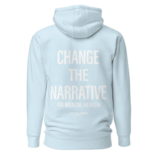 Light blue hoodie with the text 'CHANGE THE NARRATIVE ON MENTAL HEALTH' on the back.