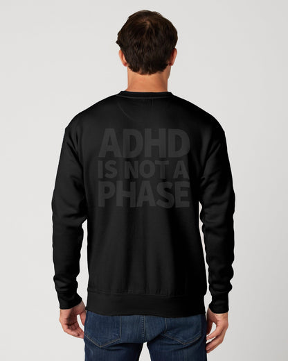 ADHD Is Not a Phase - Premium Unisex Sweatshirt (Black) - Little Jerk Society