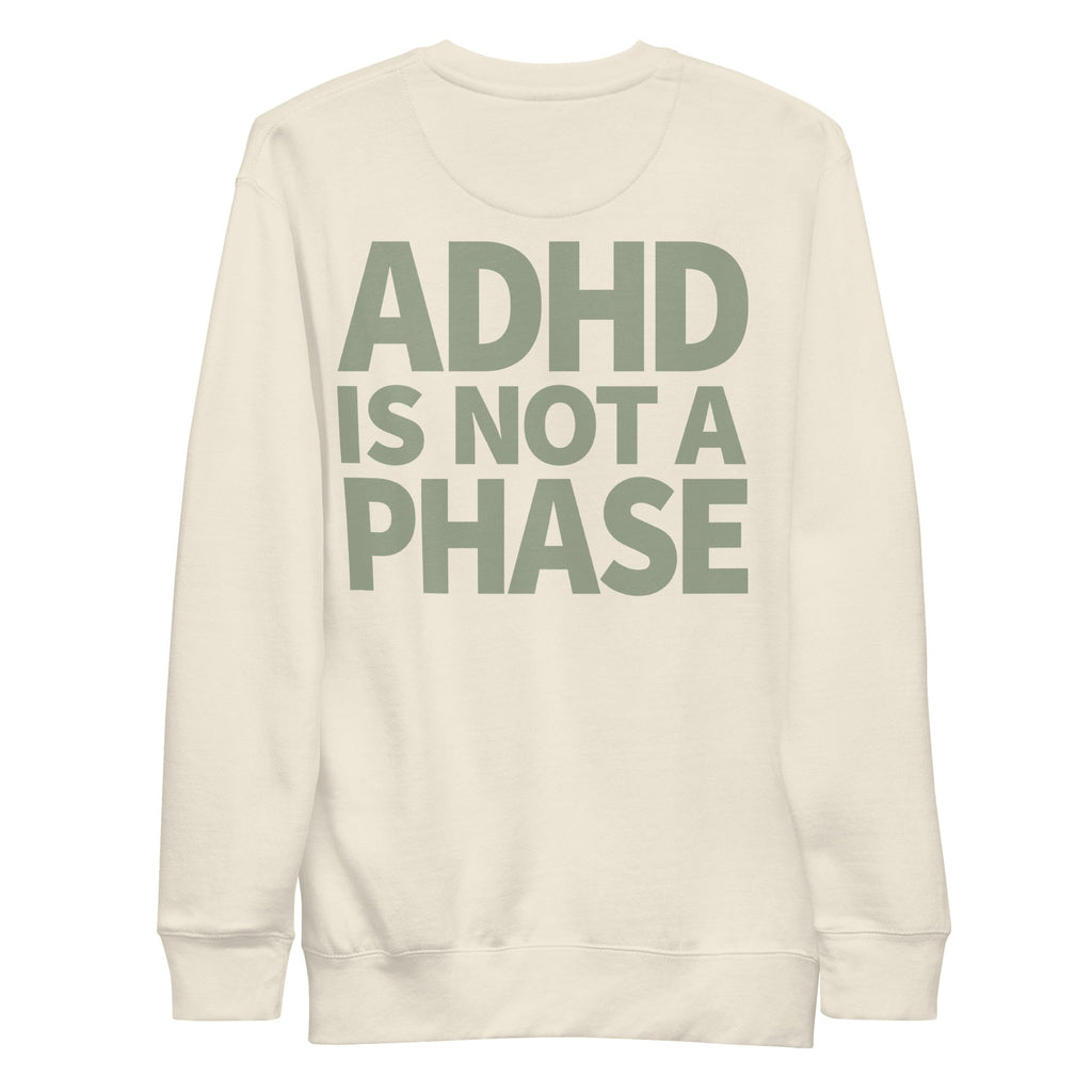 ADHD Is Not a Phase - Premium Unisex Sweatshirt (Bone) - Little Jerk Society