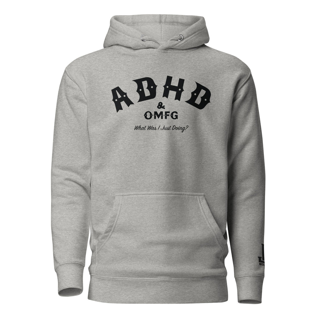 Gray hoodie with printed text 'ADHD & OMFG What Was I Just Doing?'