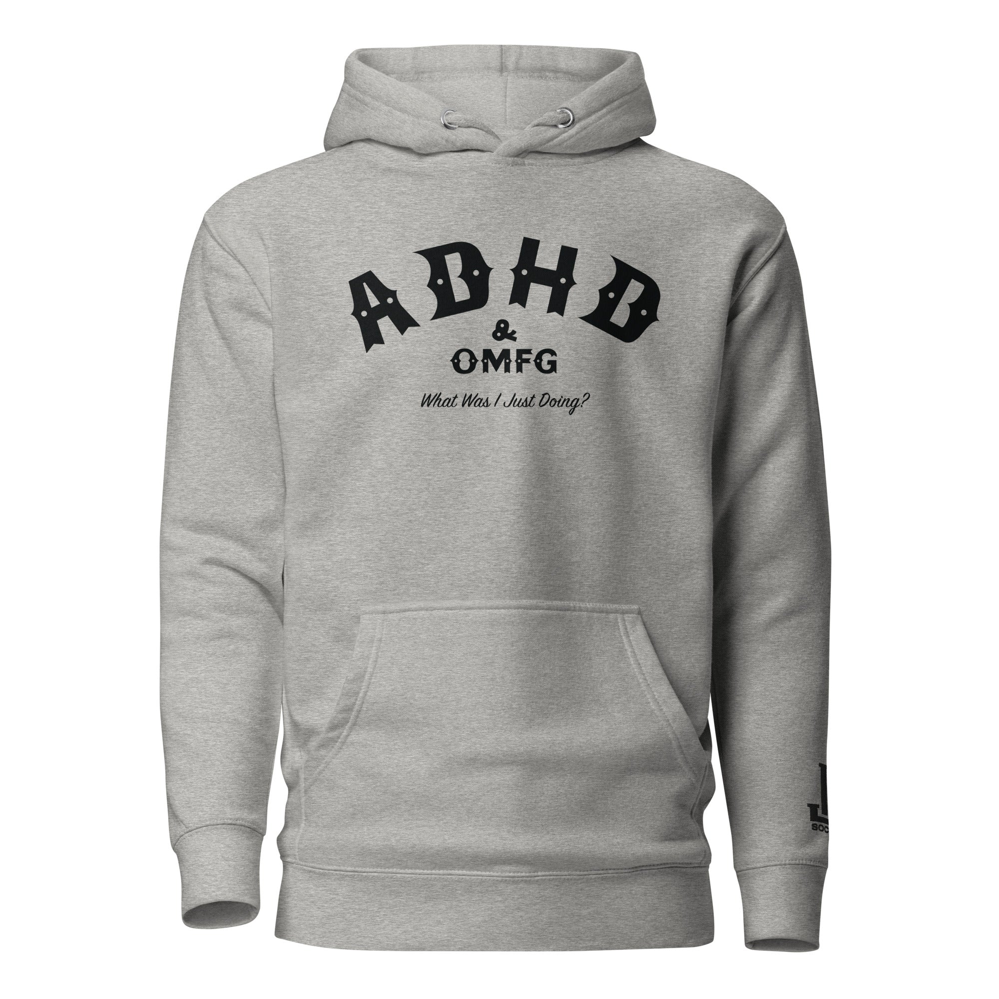 Gray hoodie with printed text 'ADHD & OMFG What Was I Just Doing?'