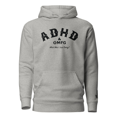 Gray hoodie with printed text 'ADHD & OMFG What Was I Just Doing?'
