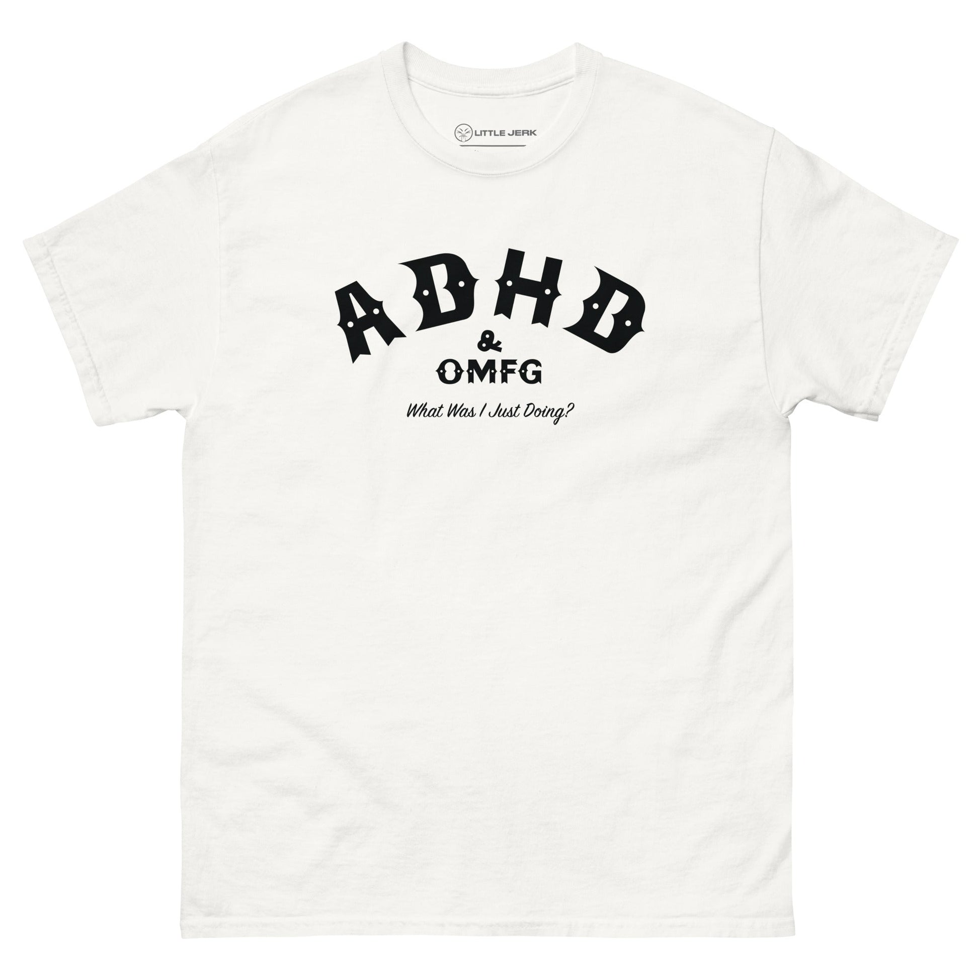 ADHD & OMFG - White - Little Jerk Society