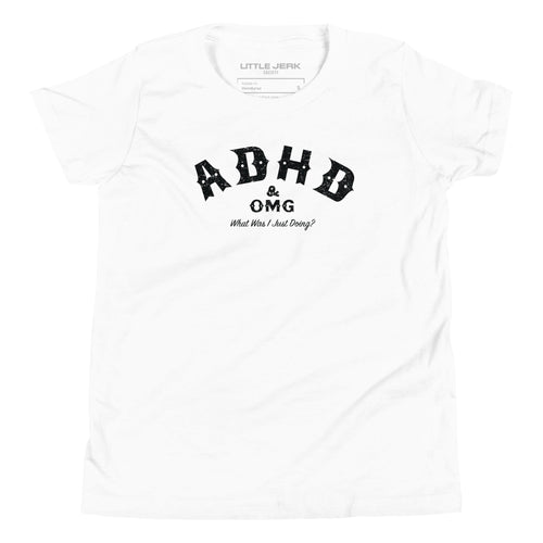 ADHD & OMG What Was I Just Doing? Youth T-shirt - Little Jerk Society