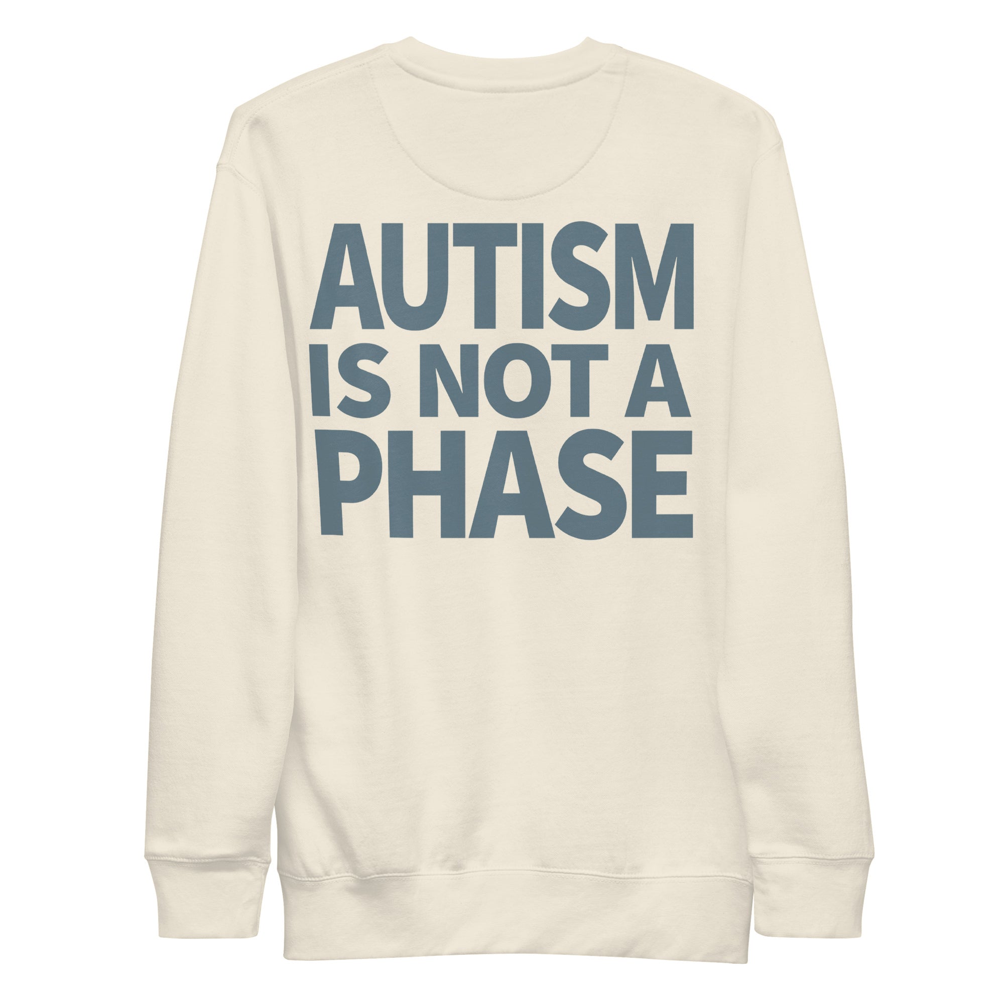 Autism Is Not a Phase - Premium Unisex Sweatshirt (Bone) - Little Jerk Society