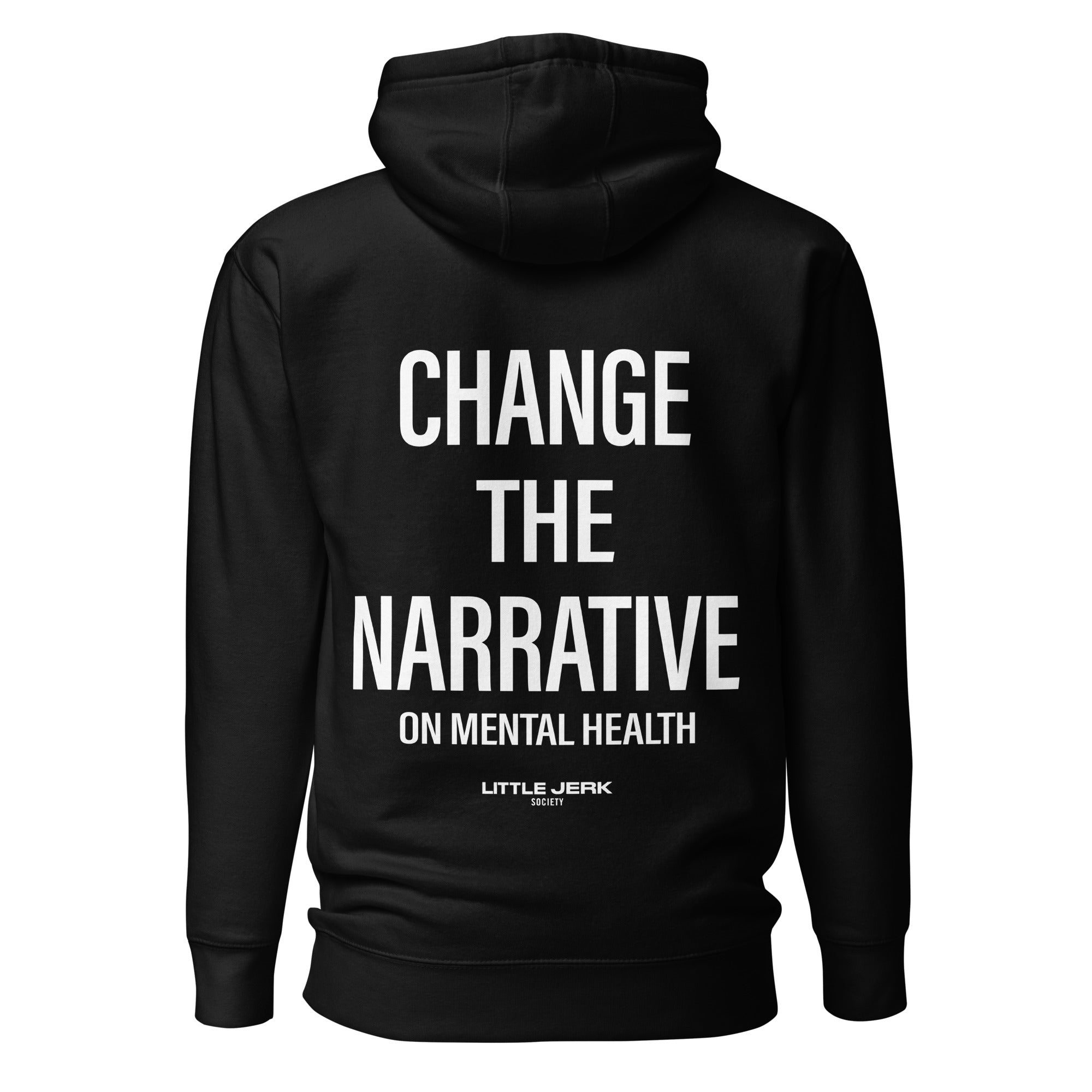 Black hoodie with the phrase 'CHANGE THE NARRATIVE ON MENTAL HEALTH' printed in large white letters on the back.