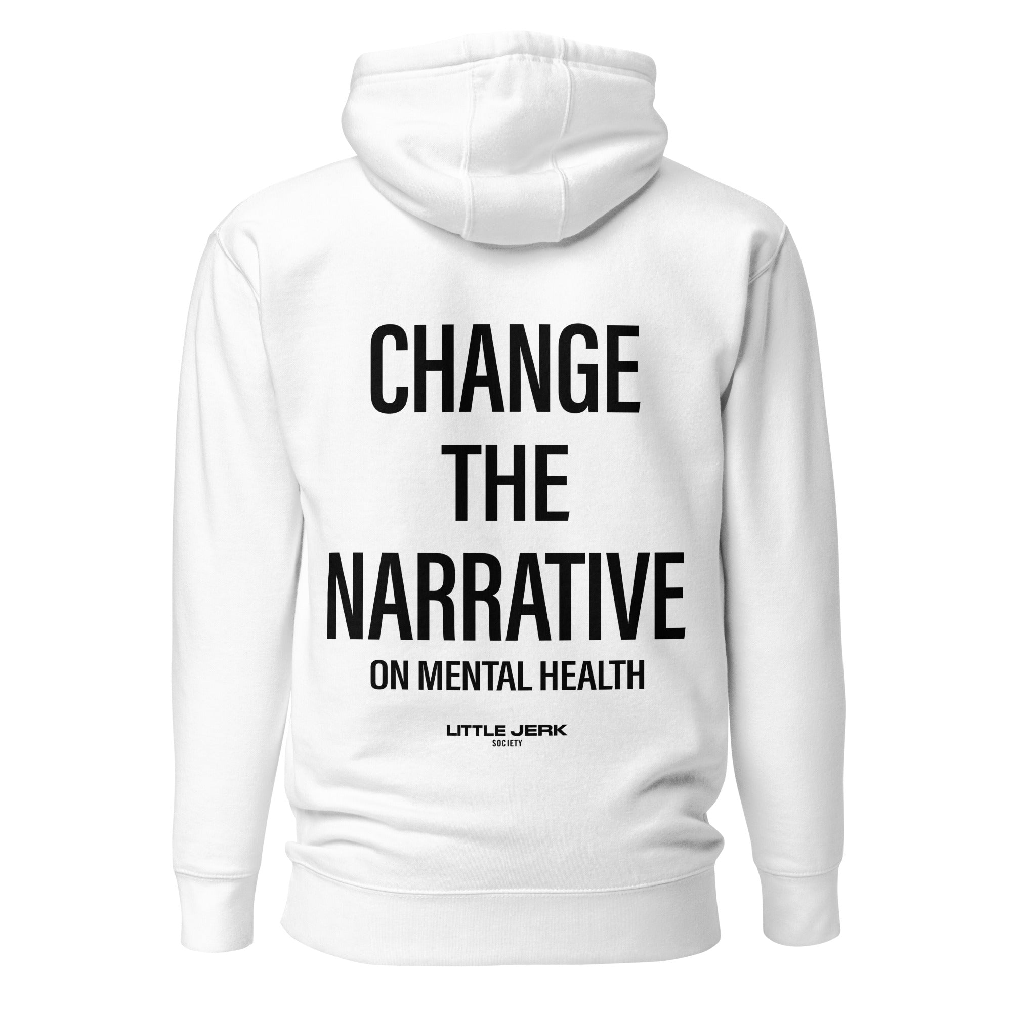 White hoodie with the text 'CHANGE THE NARRATIVE ON MENTAL HEALTH' on the back.