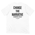 White t-shirt with bold text saying 'CHANGE THE NARRATIVE ON MENTAL HEALTH' on the back.