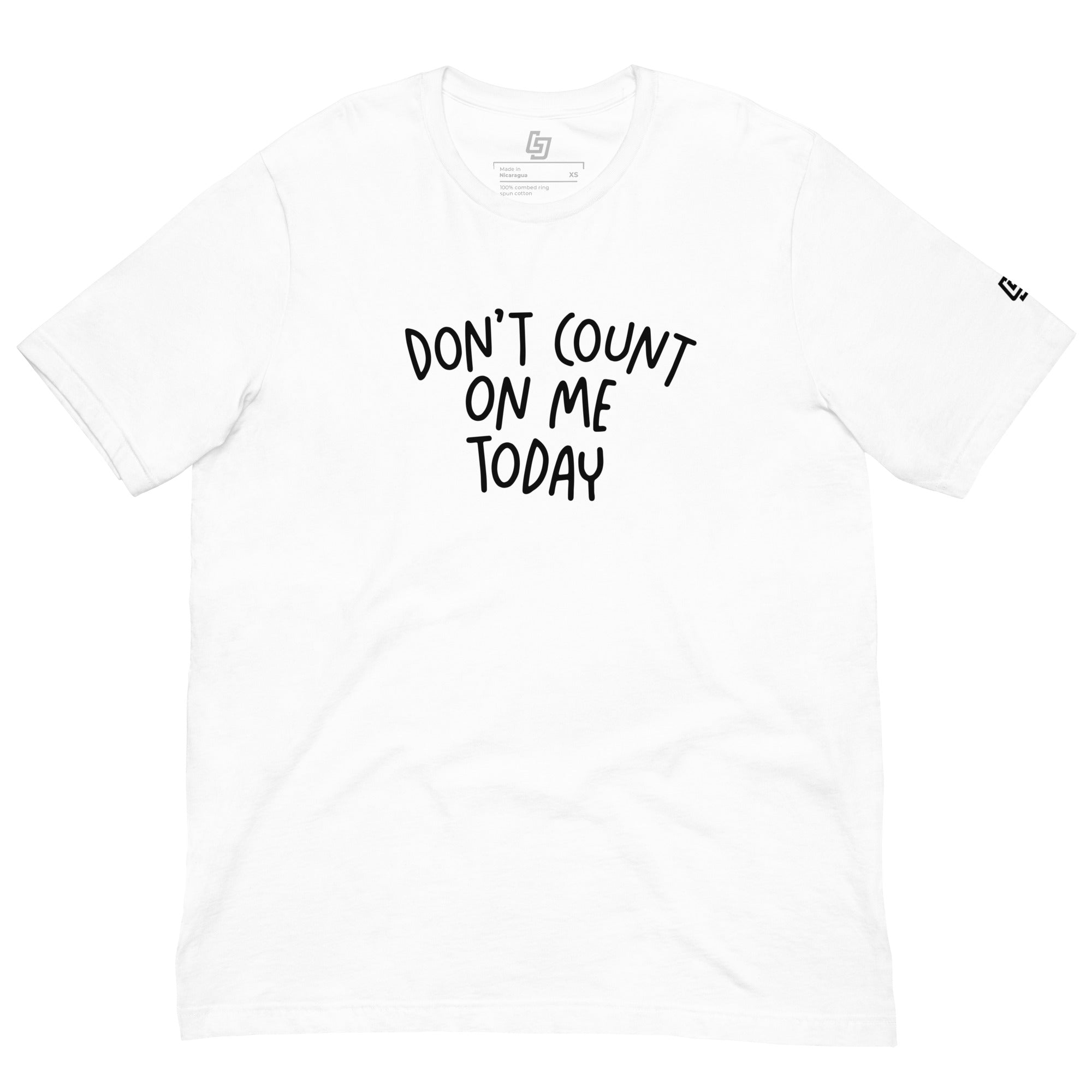 Don't Count On Me Today Unisex Tee - Little Jerk Society