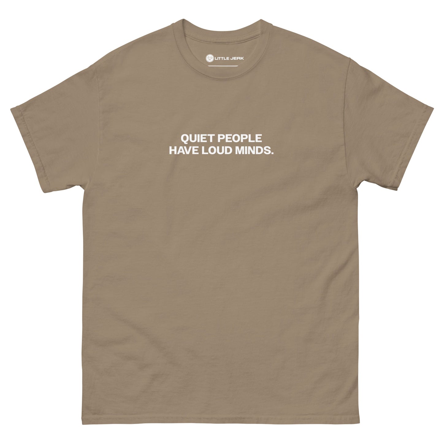 Tan t-shirt with the text 'QUIET PEOPLE HAVE LOUD MINDS.' printed in white.