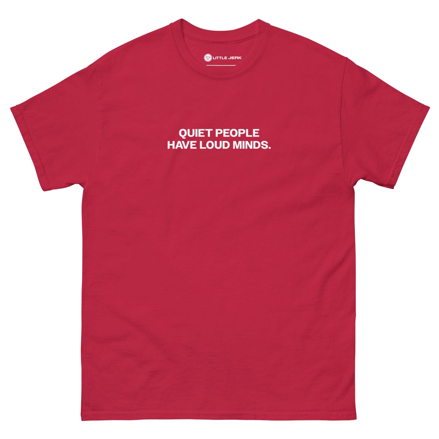 Red t-shirt with the text 'QUIET PEOPLE HAVE LOUD MINDS.'