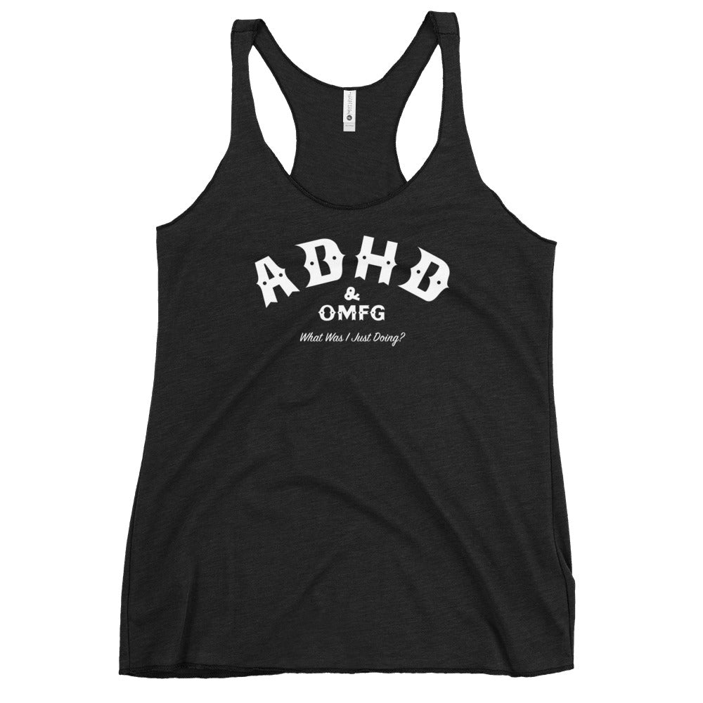 Black tank top with the text 'ADHD & OMFG What Was I Just Doing?' printed on it.